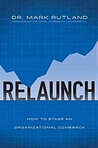 Relaunch: How to Stage an Organizational Comeback (Hardcover)
