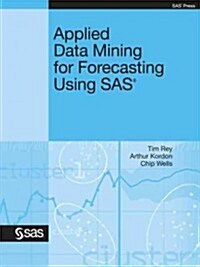 Applied Data Mining for Forecasting Using SAS (Paperback)