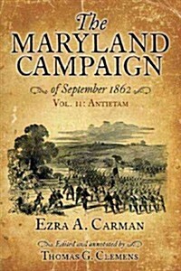 The Maryland Campaign of September 1862. Volume II: Antietam (Hardcover)