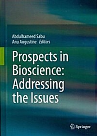 Prospects in Bioscience: Addressing the Issues (Hardcover, 2013)