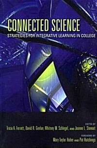 Connected Science: Strategies for Integrative Learning in College (Paperback)
