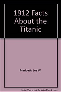 1912 Facts About the Titanic (Hardcover)