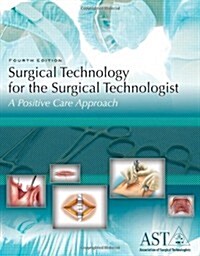 Surgical Technology for the Surgical Technologist: A Positive Care Approach (Hardcover, 4)