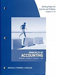 Working Papers, Chapters 17-25 for Needles/Powers/Crossons Principles of Accounting, 12th (Paperback, 12)