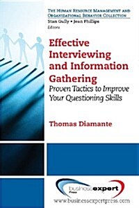 Effective Interviewing and Information Gathering: Proven Tactics to Improve Your Questioning Skills (Paperback)