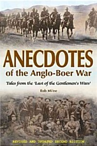 Anecdotes of the Anglo-Boer War : Tales from the Last of the Gentlemens Wars  Revised & Updated Second Edition (Paperback)