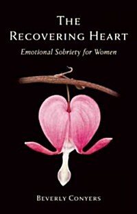 The Recovering Heart: Emotional Sobriety for Women (Paperback)