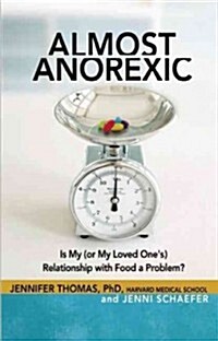 Almost Anorexic: Is My (or My Loved Ones) Relationship with Food a Problem? (Paperback)