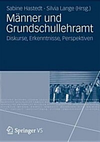 M?ner Und Grundschullehramt: Diskurse, Erkenntnisse, Perspektiven (Paperback, 2012)