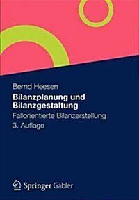 Bilanzplanung Und Bilanzgestaltung: Fallorientierte Bilanzerstellung (Hardcover, 3, 3. Aufl. 2012)