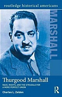 Thurgood Marshall : Race, Rights, and the Struggle for a More Perfect Union (Paperback)