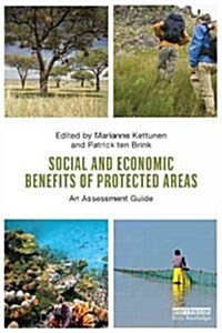 Social and Economic Benefits of Protected Areas : An Assessment Guide (Paperback)
