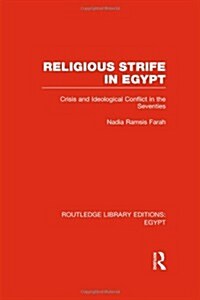 Religious Strife in Egypt (RLE Egypt) : Crisis and Ideological Conflict in the Seventies (Hardcover)