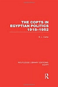 The Copts in Egyptian Politics (RLE Egypt (Hardcover)