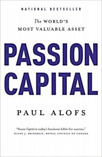 Passion Capital: The Worlds Most Valuable Asset (Paperback)