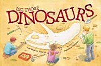 Dig Those Dinosaurs (Hardcover)