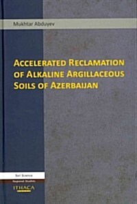 Accelerated Reclamation of Alkaline Argillaceous Soils of Azerbaijan (Hardcover)