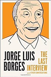 Jorge Luis Borges: The Last Interview: And Other Conversations (Paperback, Deckle Edge)
