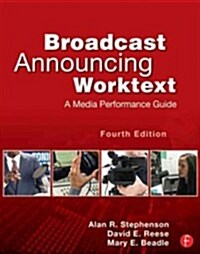 Broadcast Announcing Worktext : A Media Performance Guide (Paperback, 4 New edition)