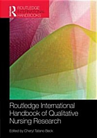 Routledge International Handbook of Qualitative Nursing Research (Hardcover)