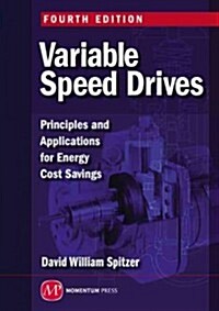 Variable Speed Drives: Principles and Applications for Energy Cost Savings, Fourth Edition (Hardcover, 4, Revised)