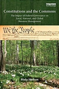 Constitutions and the Commons: The Impact of Federal Governance on Local, National, and Global Resource Management (Hardcover)