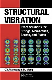 Structural Vibration: Exact Solutions for Strings, Membranes, Beams, and Plates (Hardcover)