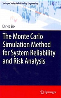 The Monte Carlo Simulation Method for System Reliability and Risk Analysis (Hardcover, 2013 ed.)
