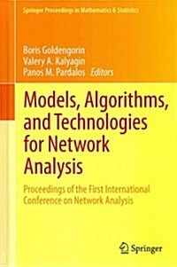 Models, Algorithms, and Technologies for Network Analysis: Proceedings of the First International Conference on Network Analysis (Hardcover, 2013)