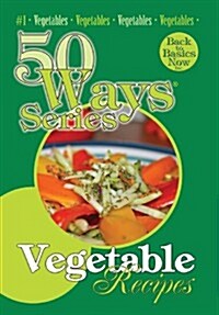 Vegetable Recipes, Second Edition: 50 Ways Series (Paperback)