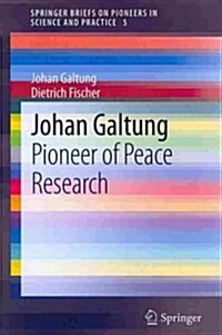 Johan Galtung: Pioneer of Peace Research (Paperback, 2013)