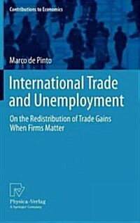 International Trade and Unemployment: On the Redistribution of Trade Gains When Firms Matter (Hardcover, 2013)