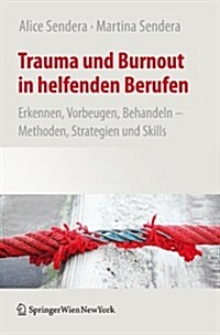 Trauma Und Burnout in Helfenden Berufen: Erkennen, Vorbeugen, Behandeln - Methoden, Strategien Und Skills (Paperback, 2013)