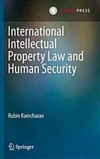 International Intellectual Property Law and Human Security (Hardcover, 2013)