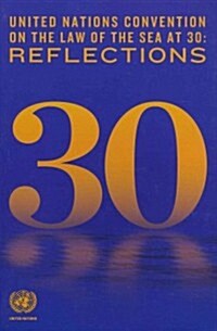 United Nations Convention on the Law of the Sea at 30: Reflections (Paperback)