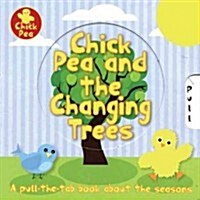Chick Pea and the Changing Trees: A Pull-The-Tab Book about the Seasons (Board Books)
