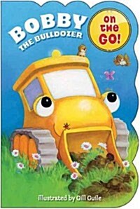 Bobby the Bulldozer (Board Books)