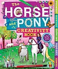 The Horse and Pony Creativity Book: Games, Cut-Outs, Art Paper, Stickers, and Stencils (Paperback)
