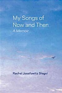 My Songs of Now and Then: A Memoir (Hardcover)