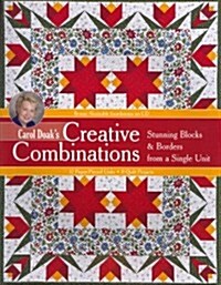 Carol Doaks Creative Combinations: Stunning Blocks & Borders from a Single Unit [With CDROM] (Paperback)