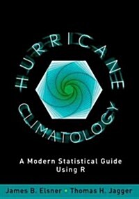 Hurricane Climatology: A Modern Statistical Guide Using R (Hardcover)