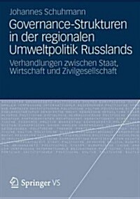 Governance-Strukturen in Der Regionalen Umweltpolitik Russlands: Verhandlungen Zwischen Staat, Wirtschaft Und Zivilgesellschaft (Paperback, 2012)