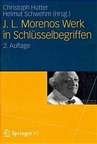 J. L. Morenos Werk in Schl?selbegriffen (Hardcover, 2, 2. Aufl. 2012)