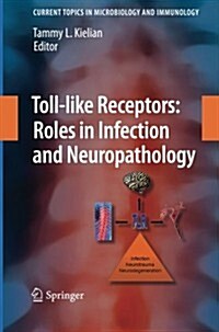 Toll-Like Receptors: Roles in Infection and Neuropathology (Paperback, 2009)