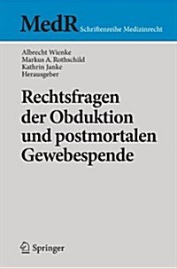 Rechtsfragen Der Obduktion Und Postmortalen Gewebespende (Paperback, 2012)