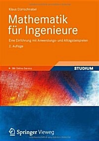 Mathematik F? Ingenieure: Eine Einf?rung Mit Anwendungs- Und Alltagsbeispielen (Paperback, 2, 2., Uberarb. U.)