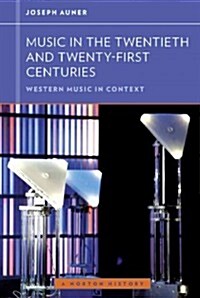 Music in the Twentieth and Twenty-First Centuries (Paperback)