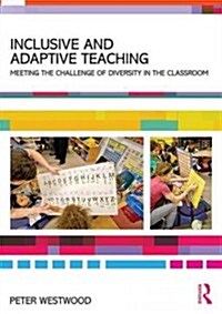 Inclusive and Adaptive Teaching : Meeting the Challenge of Diversity in the Classroom (Paperback)
