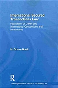 International Secured Transactions Law : Facilitation of Credit and International Conventions and Instruments (Paperback)