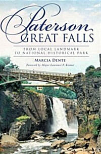 Paterson Great Falls:: From Local Landmark to National Historical Park (Paperback)